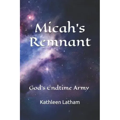Micah's Remnant: God's Endtime Army