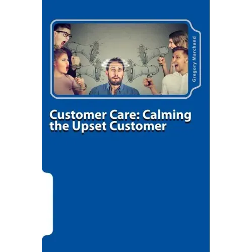 Customer Care: Calming the Upset Customer
