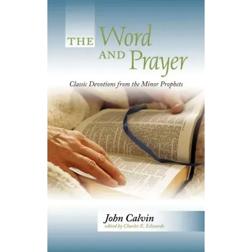 The Word and Prayer: Classic Devotions from the Minor Prophets