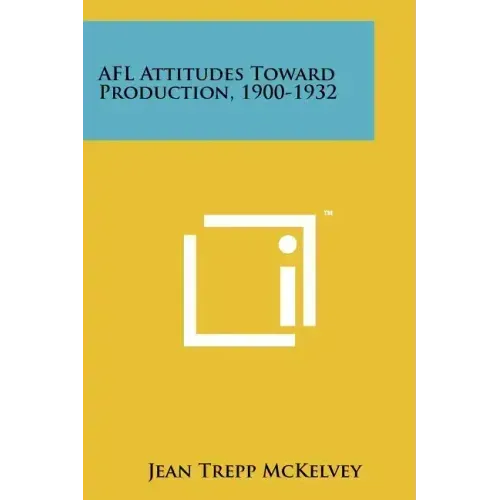 Afl Attitudes Toward Production, 1900-1932