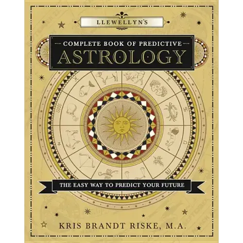 Llewellyn's Complete Book of Predictive Astrology: The Easy Way to Predict Your Future