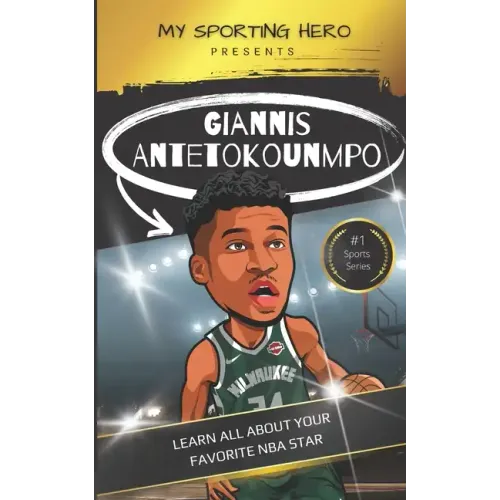 My Sporting Hero: Giannis Antetokounmpo: Learn all about your favorite NBA star