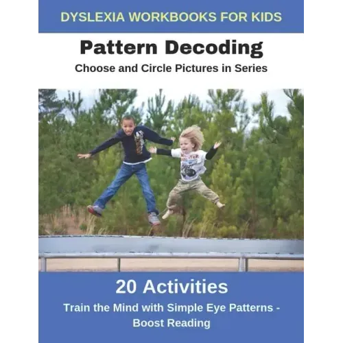 Dyslexia Workbooks for Kids - Pattern Decoding - Choose and Circle Pictures in Series - Train the Mind with Simple Eye Patterns and Boost Reading