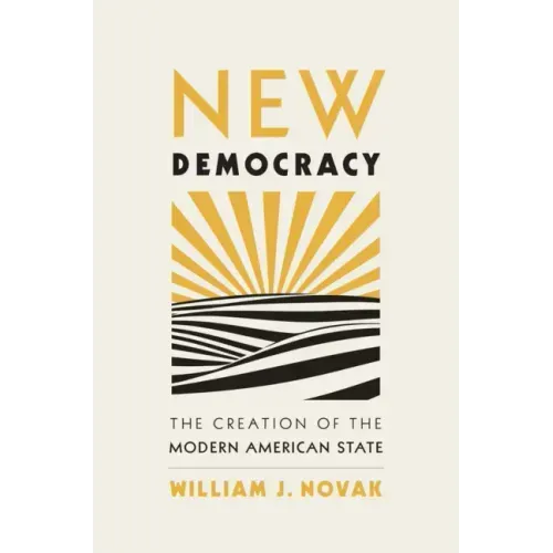 New Democracy: The Creation of the Modern American State