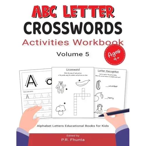 ABC Letter Crosswords Activities Workbook, Volume 5: Ages 4+, Alphabet Letters Educational Books for Kids