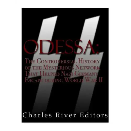 Odessa: The Controversial History of the Mysterious Network that Helped Nazis Escape Germany after World War II