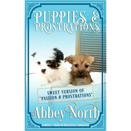 Puppies & Prostrations: A Sweet Pride & Prejudice Variation