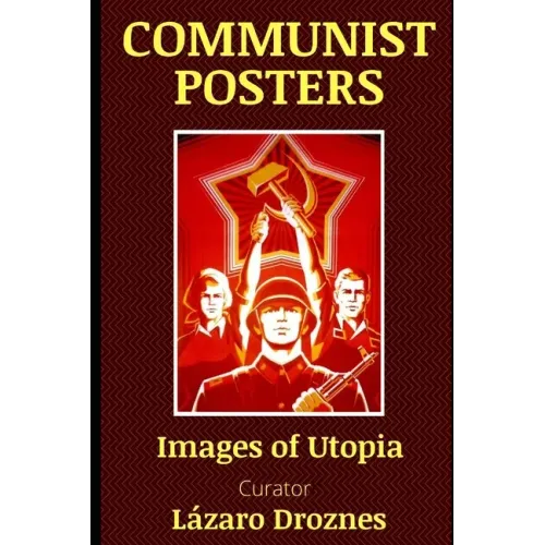 Communist Posters: Images of Utopia