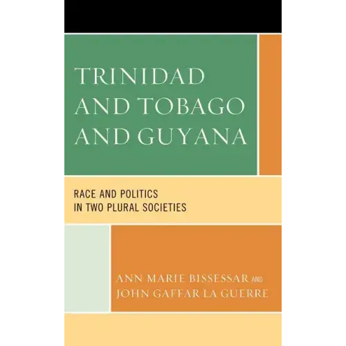 Trinidad and Tobago and Guyana: Race and Politics in Two Plural Societies