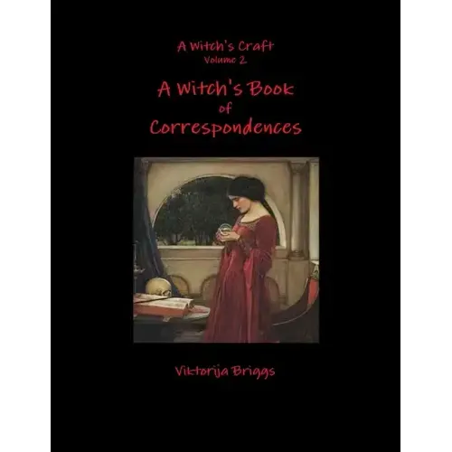 A Witch's Craft Volume 2: A Witch's Book of Correspondences