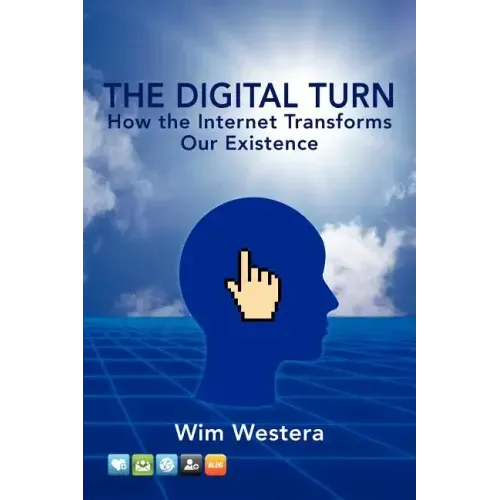 The Digital Turn: How the Internet Transforms Our Existence