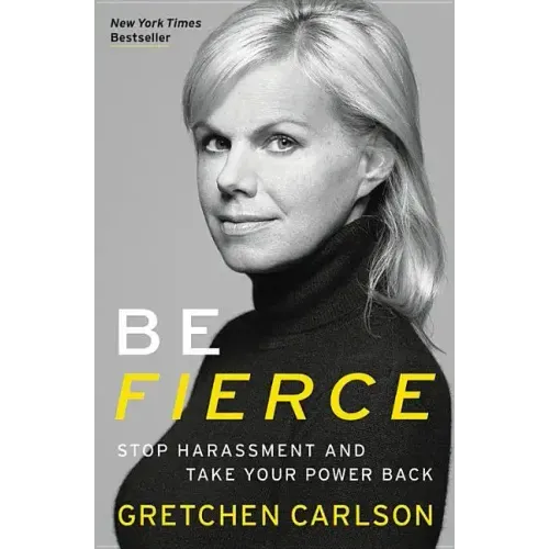 Be Fierce: Stop Harassment and Take Your Power Back