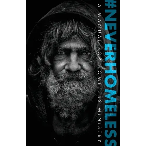 #Neverhomeless: A Manual for Homeless Ministry
