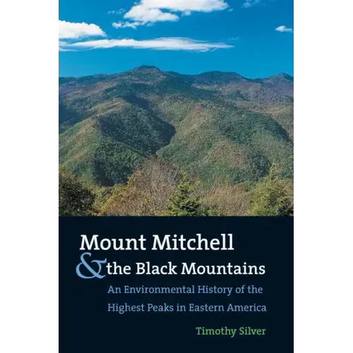 Mount Mitchell and the Black Mountains: An Environmental History of the Highest Peaks in Eastern America