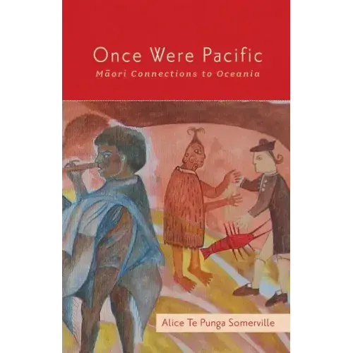 Once Were Pacific: Maori Connections to Oceania