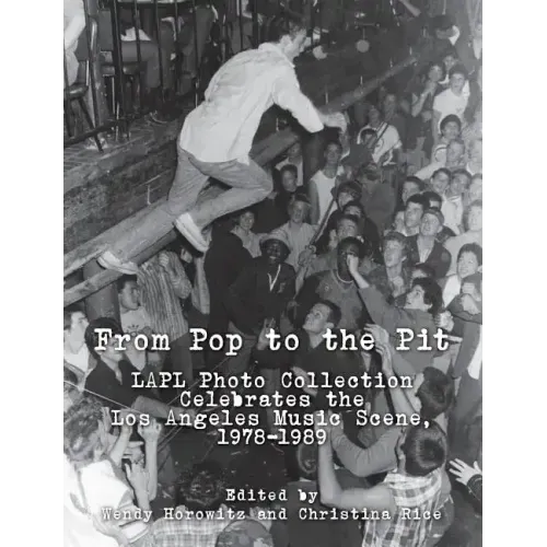From Pop to the Pit: LAPL Photo Collection Celebrates the Los Angeles Music Scene, 1978-1989