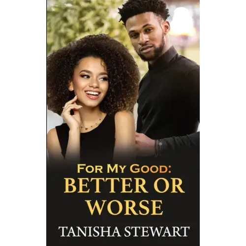 For My Good: Better or Worse