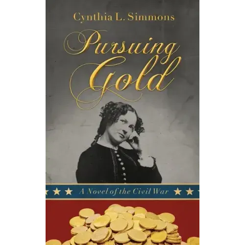 Pursuing Gold: A Novel of the Civil War