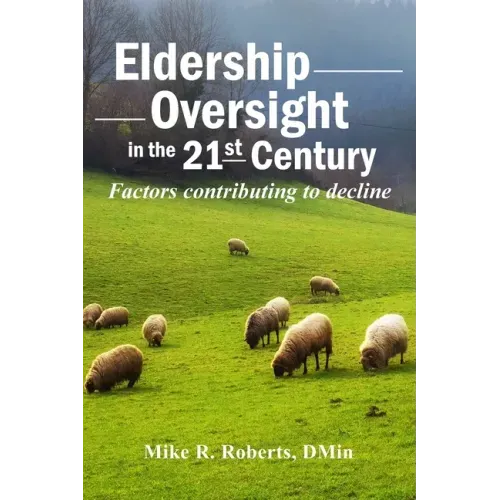 Eldership Oversight in the Twenty-First Century: : Factors Contributing to Decline