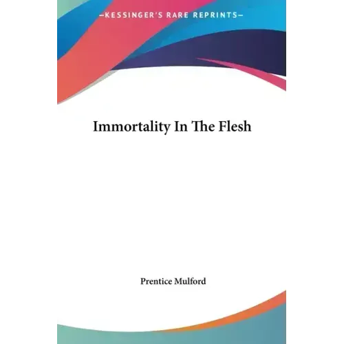 Immortality in the Flesh
