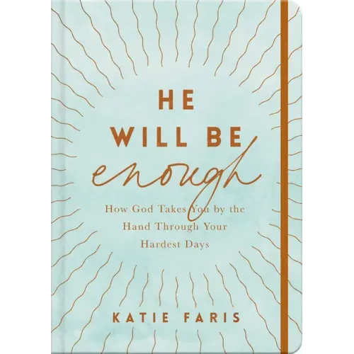 He Will Be Enough: How God Takes You by the Hand Through Your Hardest Days