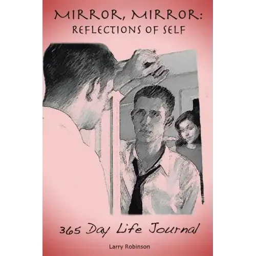 Mirror, Mirror: Reflections of Self: 365-Day Life Journal