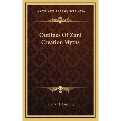 Outlines of Zuni Creation Myths