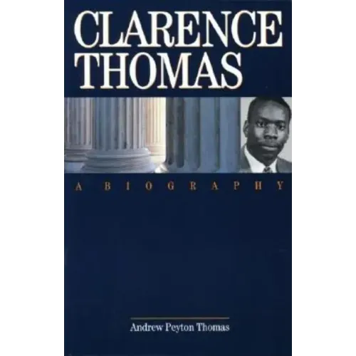 Clarence Thomas: A Biography