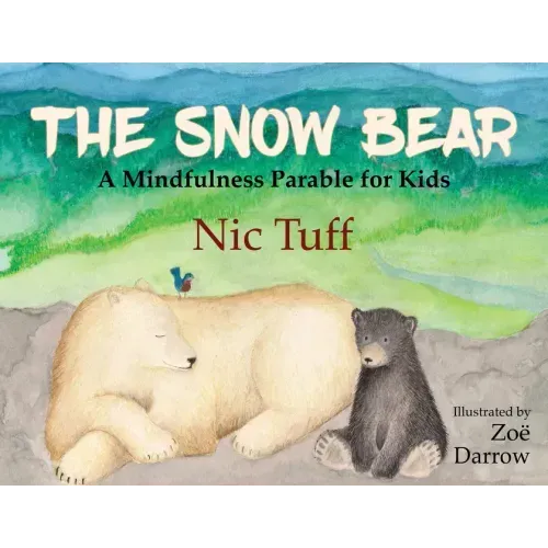 The Snow Bear: A Mindfulness Parable for Kids