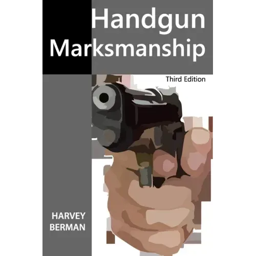 Handgun Marksmanship: Teach Yourself to Shoot Bullseyes