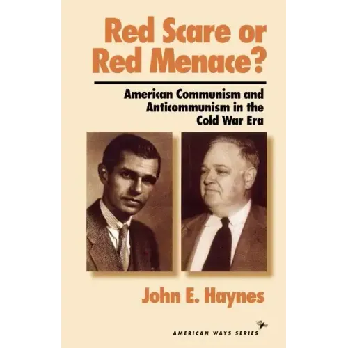 Red Scare or Red Menace?: American Communism and Anticommunism in the Cold War Era