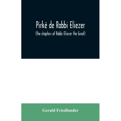Pirkê de Rabbi Eliezer: (the chapters of Rabbi Eliezer the Great) according to the text of the manuscript belonging to Abraham Epstein of Vien