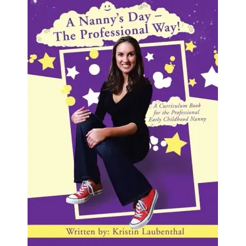 A Nanny's Day - The Professional Way!: A Curriculum Book for the Professional Early Childhood Nanny
