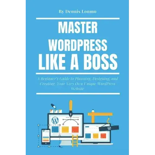 Master Wordpress Like a Boss: A Beginner