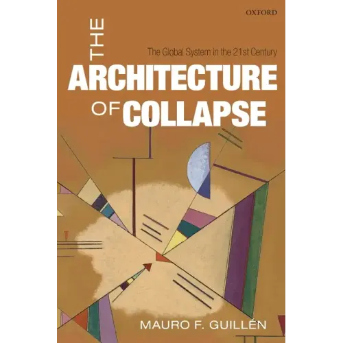 Architecture of Collapse: The Global System in the 21st Century