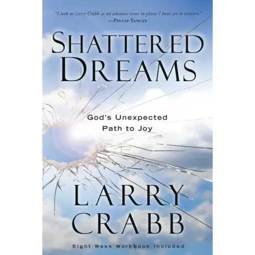 Shattered Dreams: God's Unexpected Path to Joy