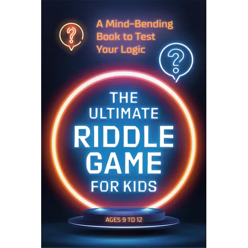 The Ultimate Riddle Game for Kids: A Mind-Bending Book to Test Your Logic
