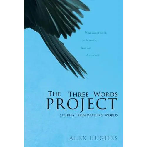 The Three Words Project: Short Stories Inspired by Readers