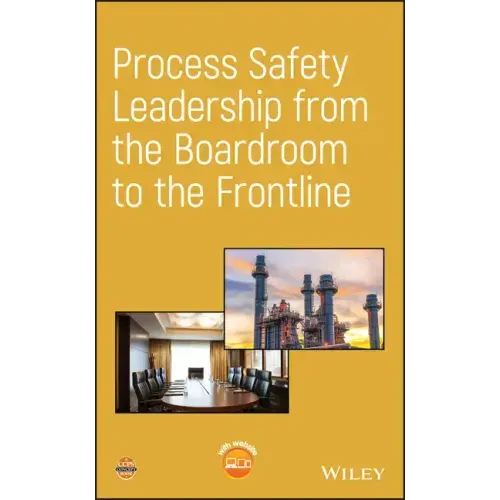 Process Safety Leadership from the Boardroom to the Frontline