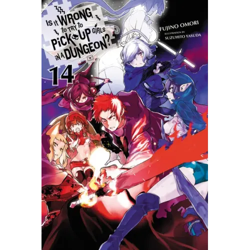 Is It Wrong to Try to Pick Up Girls in a Dungeon?, Vol. 14 (Light Novel): Volume 14