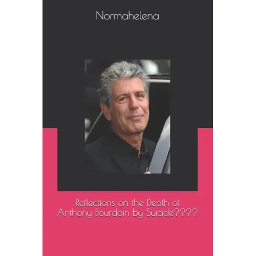 Reflections on the Death of Anthony Bourdain by Suicide