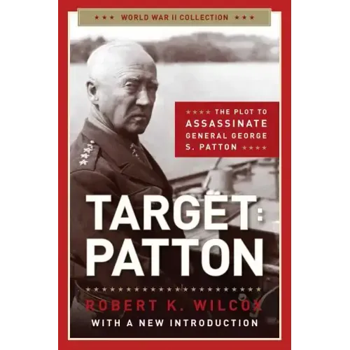 Target: Patton: The Plot to Assassinate General George S. Patton