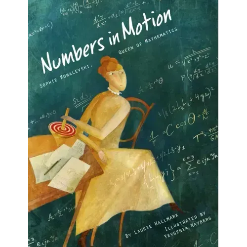 Numbers in Motion: Sophie Kowalevski, Queen of Mathematics