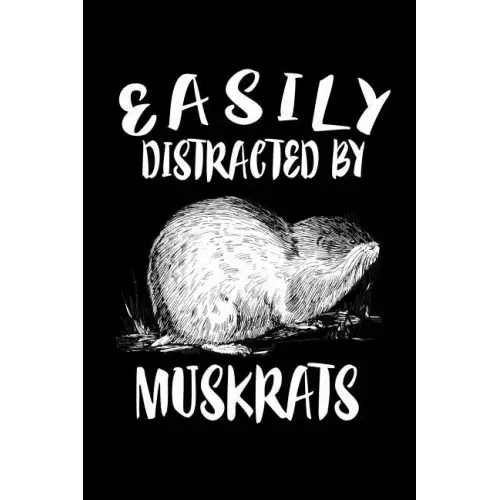 Easily Distracted By Muskrats: Animal Nature Collection