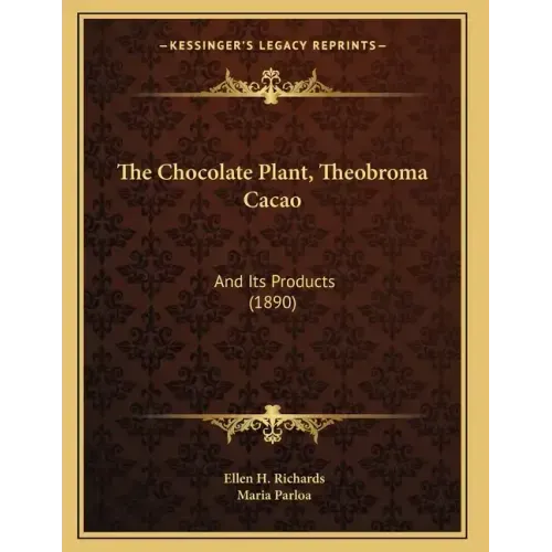 The Chocolate Plant, Theobroma Cacao: And Its Products (1890)