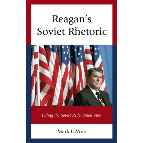 Reagan's Soviet Rhetoric: Telling the Soviet Redemption Story