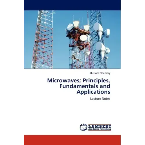 Microwaves; Principles, Fundamentals and Applications