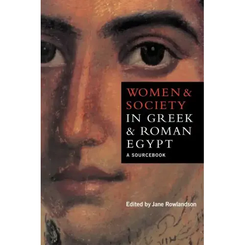 Women and Society in Greek and Roman Egypt: A Sourcebook
