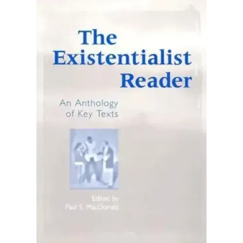 The Existentialist Reader: An Anthology of Key Texts