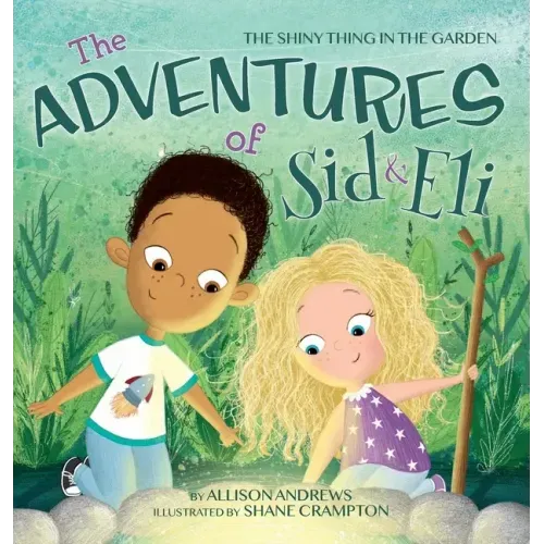 The Adventures of Sid & Eli: The Shiny Thing in the Garden